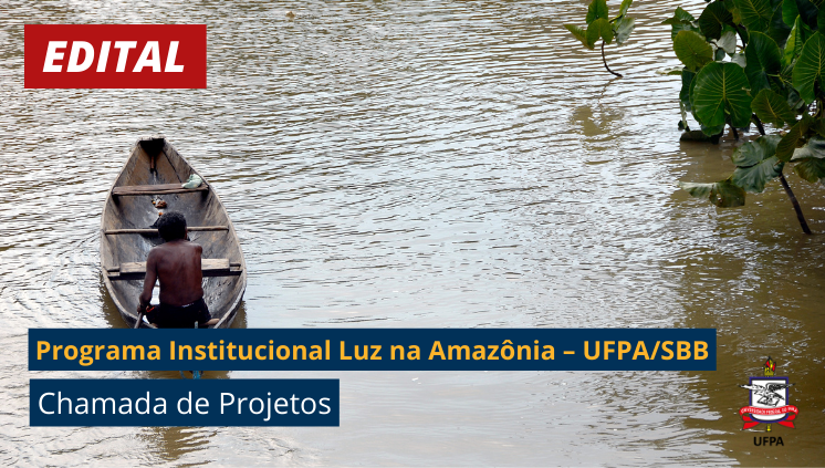 Fotografia de um homem que navega em um canoa sobre um rio. Sobre a foto a informação: Edital. Programa Institucional Luz sobre a Amazônia - UFPA/SBB. Chamada de Projetos.