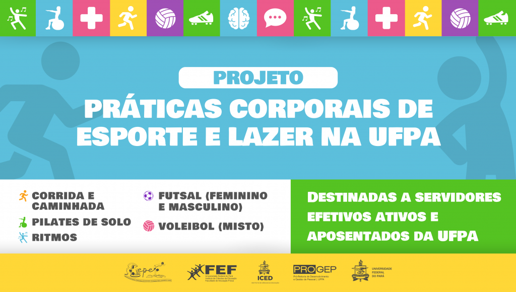 Card gráfico destaca o texto: PROJETO PRÁTICAS CORPORAIS DE ESPORTE E LAZER NA UFPA - Caminhada e Corrida Orientadas, Pilates de Solo, Ritmos, Futsal Feminino, Futsal Masculino e Voleibol Misto - destinado a servidores ativos e aposentados da UFPA.
