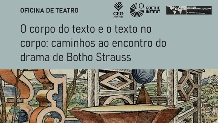 Cartão Gráfico destaca o seguinte texto: OFICINA DE TEATRO - O corpo do texto e o texto do corpo - caminhos ao encontro do drama de Botho Strauss
