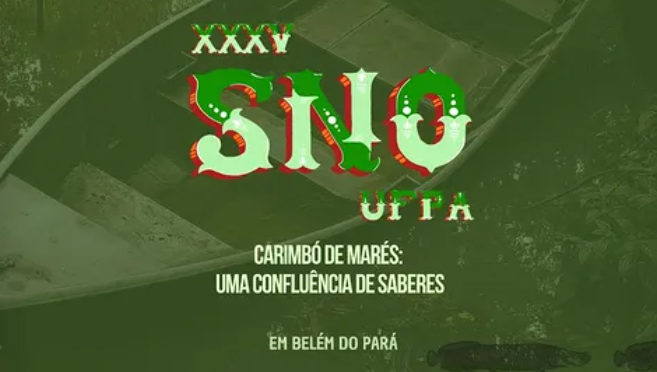 Cartão gráfico de fundo verde escuro. Destaca a seguinte informação, em letras características da região amazônica: XXXY SNO UFPA - Carimbó de Marés - Uma confluência de Saberes - em Belém do Pará.