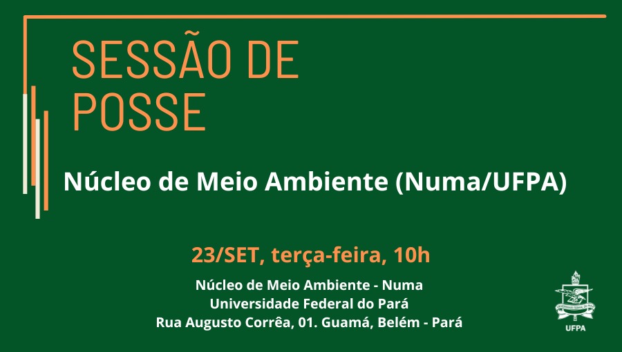 Card gráfico de fundo verde destaca a mensagem: SESSÃO DE POSSE - NÚCLEO DE MEIO AMBIENTE - NUMA/UFPA - 23 DE SETEMBRO, TERÇA-FEIRA, 10H - RUA AUGUSTO CORREA, 01, GUAMÁ, BELÉM - PARÁ.