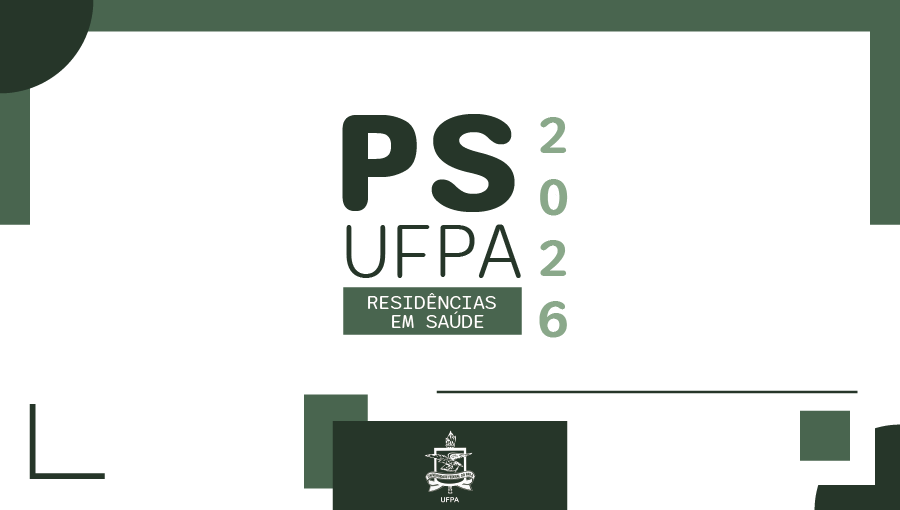 Cartão gráfico de fundo branco com detalhes gráficos em tons de verde. No centro, em destaque, o texto: PS UFPA - RESIDÊNCIAS EM SAÚDE 2026. Abaixo, no rodapé, o brasão da UFPA.