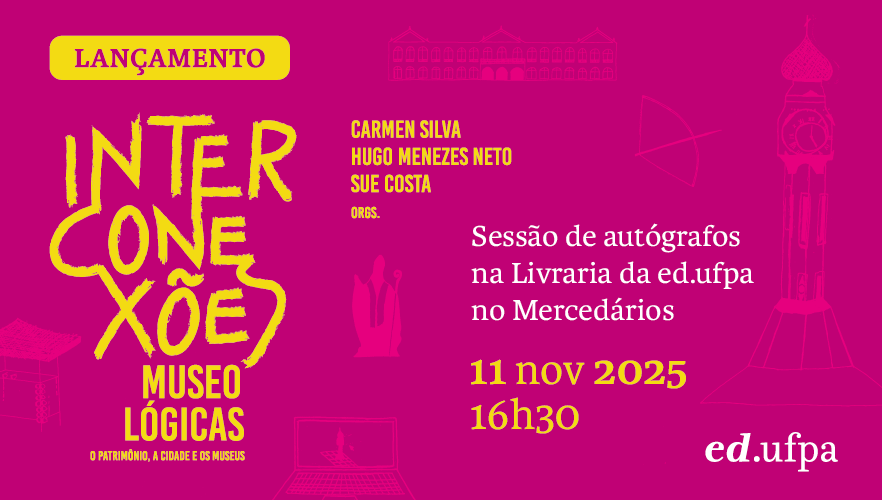 Card gráfico na cor rosa destaca a seguinte informação: LANÇAMENTO INTERCONEXÕES - MUSEO LÓGICAS - SESSÃO DE AUTOGRAFOS NA LIVRARIA DA ED.UFPA NO MERCEDÁRIOS - 11 DE NOVEMBRO, ÀS 16H30.