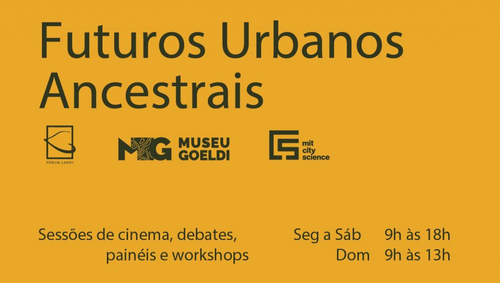 Card gráfico de fundo amarelo destaca a seguinte informação: FUTUROS URBANOS ANCESTRAIS - SESSÕES DE CINEMA, DEBATES, PAINÉIS E WORKSHOPS - SEGUNDA A SÁBADO, DE 9H ÀS 18H, E DOMINGO DE 9H ÀS 13H.