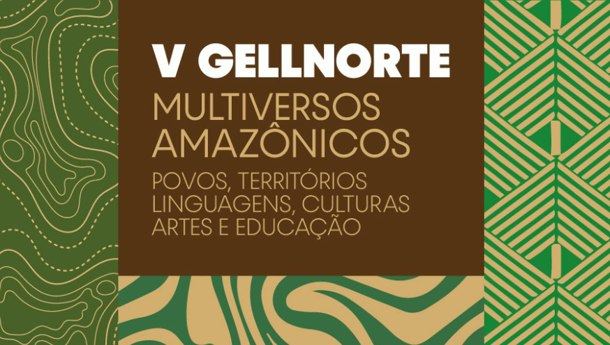 Card gráfico destaca a informção: V GELLNORTE - MULTIVERSOS AMAZÔNICOS - POVOS, TERRITÓRIOS, LINGUAGENS, CULTURAIS, ARTES E EDUCAÇÃO.