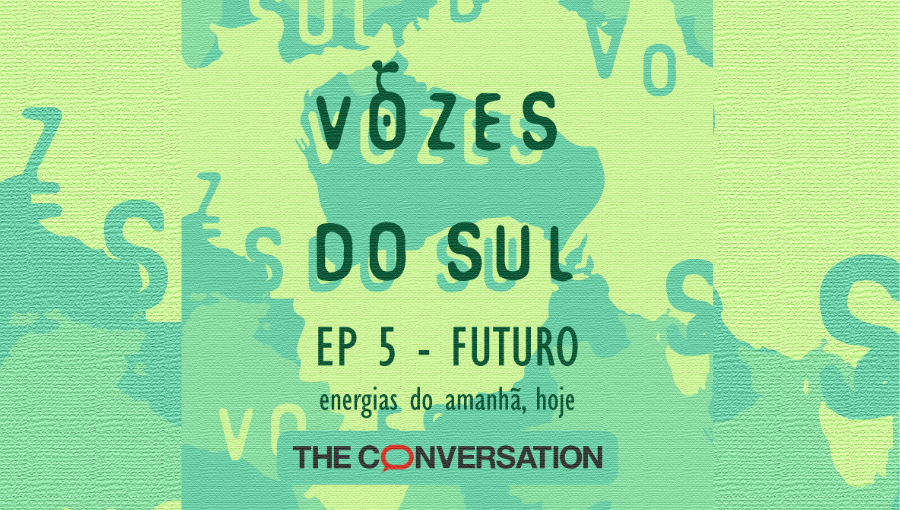 Card gráfico de fundo verde destaca as seguintes informações: VOZES DO SUL - EP 5 FUTURO - ENERGIAS DO AMANHÃ, HOJE.