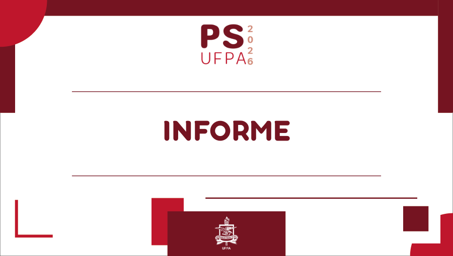 Cartão gráfico de fundo branco com detalhes gráficos em tons de vermelho. No topo, centralizado, a marcação PS UFPA 2026. No centro, em destaque, o texto: INFORME. Abaixo, no rodapé, o brasão da UFPA.