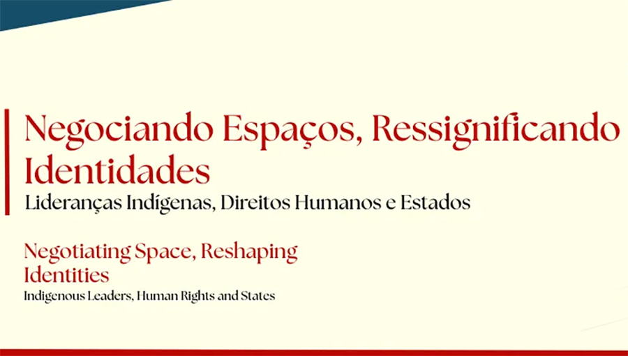 Card gráfico destaca a seguinte informação: Negociando Espaços, Ressignificando Identidades: Lideranças Indígenas, Direitos Humanos e Estados.