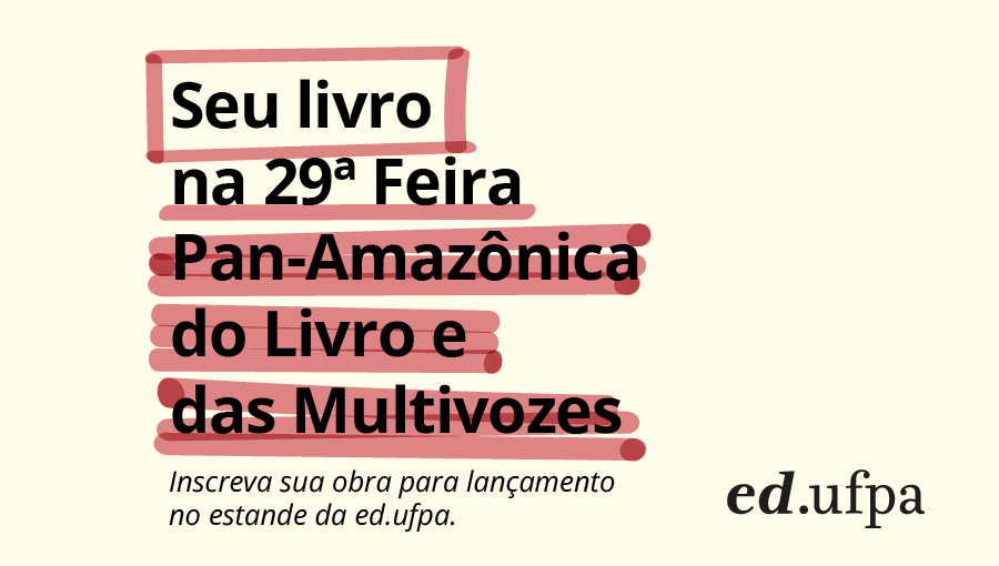 Card gráfico destaca a seguinte mensagem: Seu livro na 29ª Feira Pan-Amazônica do Livro e das Multivozes. Abaixo, a logomarca da ed.ufpa.