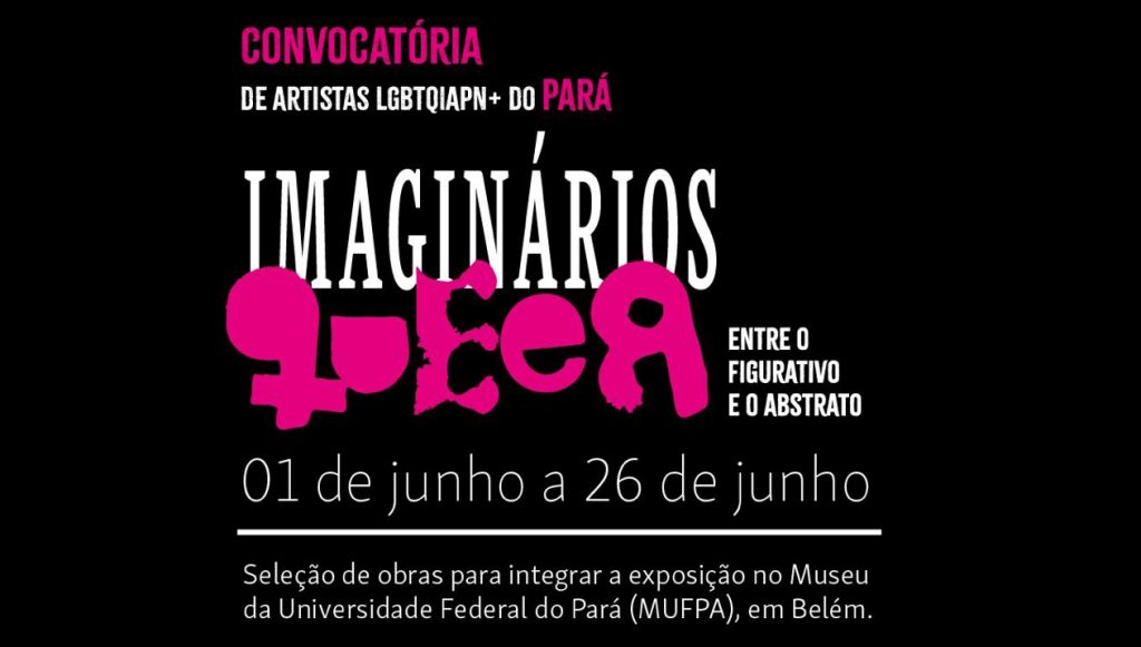 Card gráfico de fundo preto e letras nas cores branco e rosa, destaca a seguinte informação: Convocatória de artistas LGBTQIAPN+ - “Imaginários Queer: entre o figurativo e o abstrato” - de 1º de junho a 26 de junho.