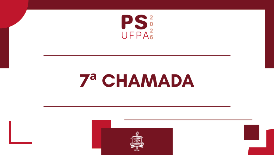 Cartão gráfico de fundo branco com detalhes gráficos em tons de vermelho. No topo, centralizado, a marcação PS UFPA 2026. No centro, em destaque, o texto: 7ª CHAMADA. Abaixo, no rodapé, o brasão da UFPA.