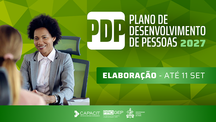 Crad gráfico informa: PDP - PLANO DE DESENVOLVIMENTO DE PESSOAL - ELABORAÇÃO ATÉ 11 DE SETEMBRO. No rodapé da imagem, as logos do Capacit, da Progep e o brasão da UFPA.