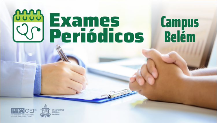 Card gráfico tem uma foto dos braços apoiados na mesa de duas pessoas. Uma pessoa faz anotações em uma prancheta. No topo da imagem, o texto: EXAMES PERIÓDICOS - CAMPUS BELÉM.
