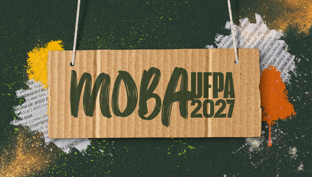 Card gráfico apresenta fundo laranja. Ao centro, em destaque, uma placa feita de papelão anuncia: MOBA UFPA 2027. Ao fundo dessa placa, texturas de tinta na cor laranja E AMARELO e recortes de papeis com nomes escritos.