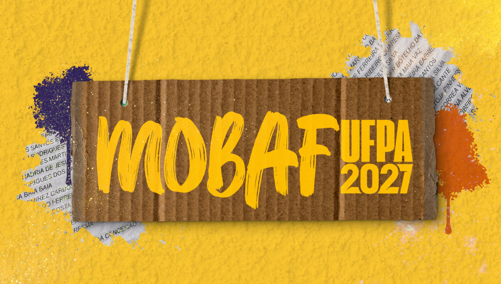 Card gráfico apresenta fundo amarelo. Ao centro, em destaque, uma placa feita de papelão anuncia: MOBAF UFPA 2027. Ao fundo dessa placa, texturas de tinta na cor azul e laranja e recortes de papeis com nomes escritos.