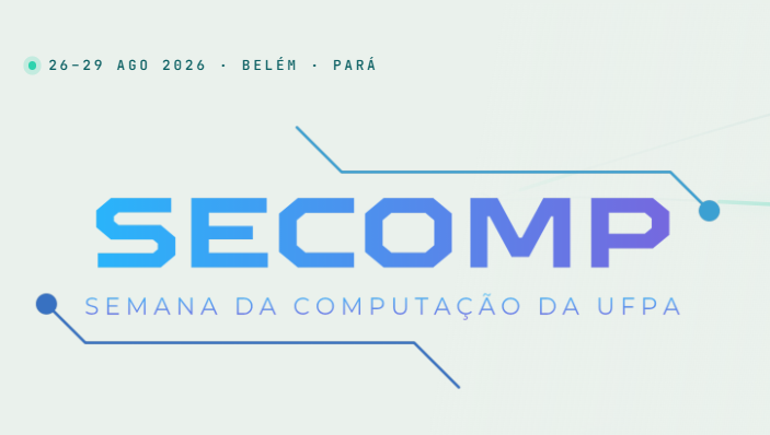 Card gráfico informa: SECOMP - Semana da Computação da UFPA - 26 A 29 DE AGOSOT DE 2026 - BELÉM - PARÁ.