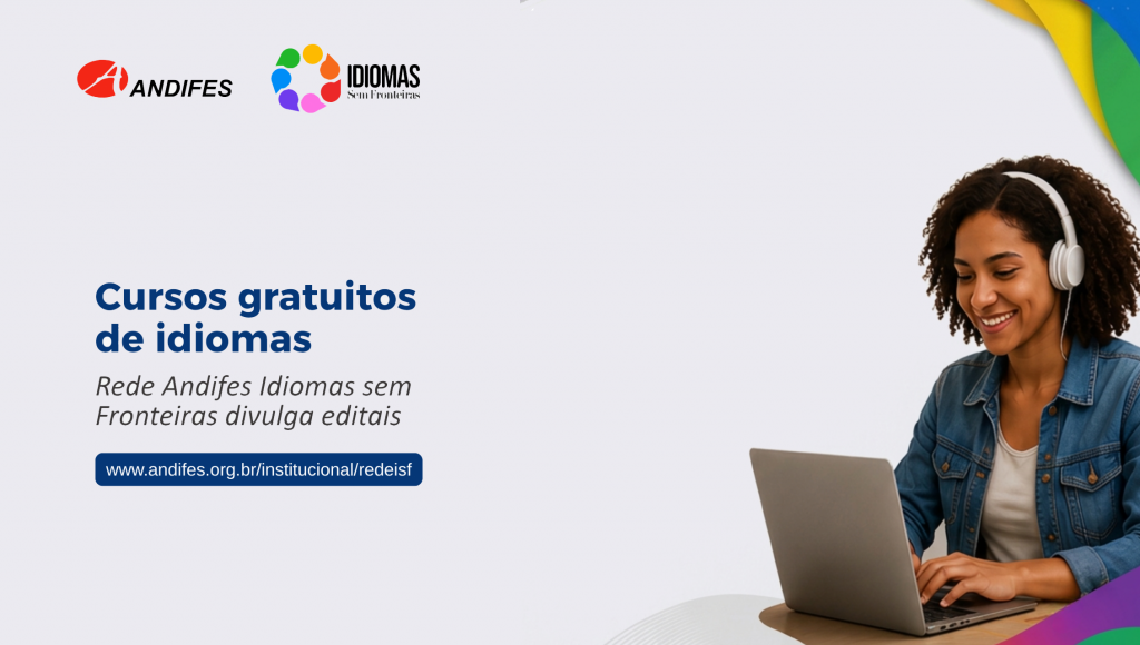 Card destaca a imagem de uma mulher, com fones no ouvido, manuseando uma notebook que está sobre uma mesa. Ao lado da imagem, a informação: CURSOS GRATUITOS DE IDIOMAS - REDE ANDIFES IDIOMAS SEM FRONTEIRAS DIVULGA EDITAIS. No topo do card, as logomarcas da Andifes e do Idioma sem Fronteiras.
