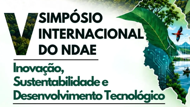 Card gráfico informa: V SIMPÓSIO INTERNACIONAL NDAE - INOVAÇÃO, SUSTENTABILIDADE E DESENVOLVIMENTO TECNOLÓGICO.
